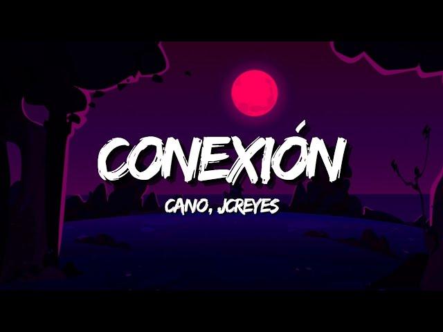 CANO, JC REYES - Conexión (Letra/Lyrics)