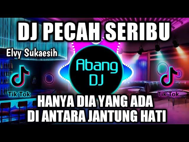 DJ PECAH SERIBU REMIX VIRAL TIKTOK TERBARU 2022 DJ HANYA DIA YANG ADA DI ANTARA JANTUNG HATI