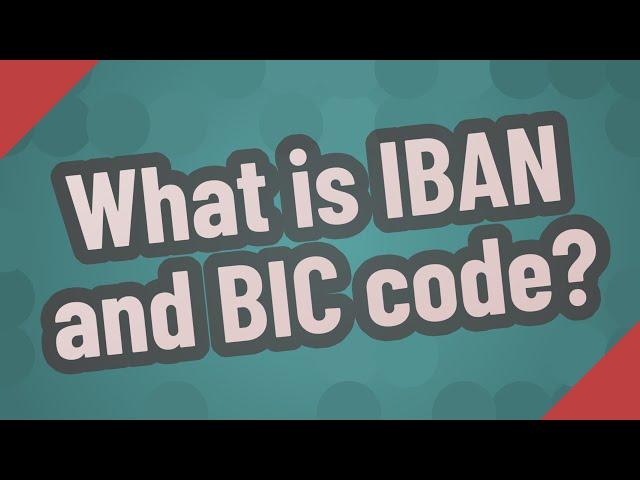 What is IBAN and BIC code?