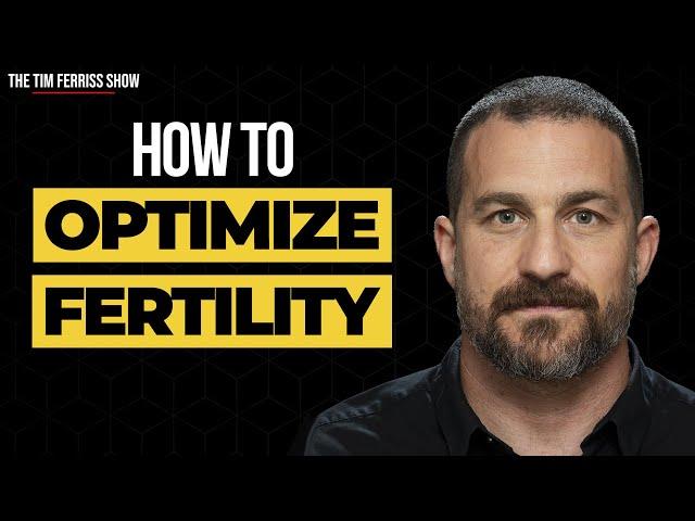 How to Optimize Fertility | Dr. Andrew Huberman | The Tim Ferriss Show