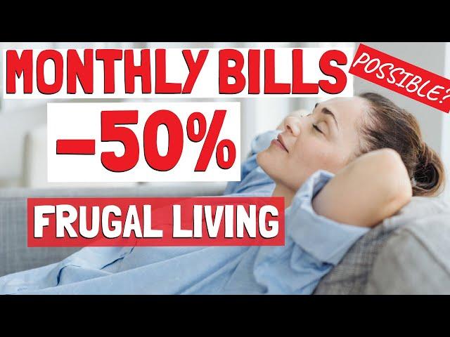 How to Cut Your Monthly Bills in Half (FRUGAL LIVING)