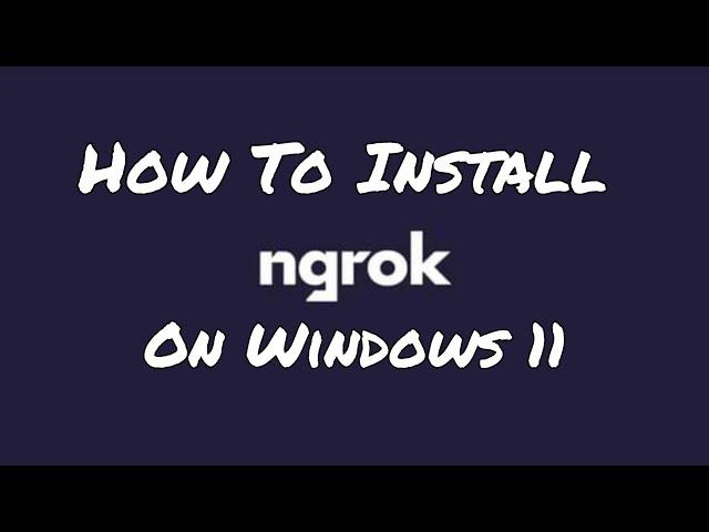 How To Install Ngrok on Windows 11 | Expose Your Localhost to Everyone | NGROK SETUP