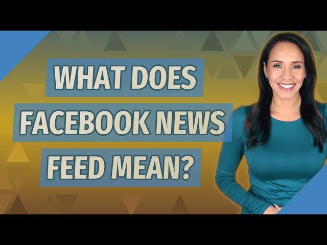 What does Facebook news feed mean?