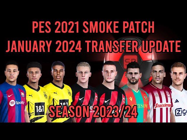 PES 2021 SMOKEPATCH JANUARY 2024 v1 TRANSFER UPDATE