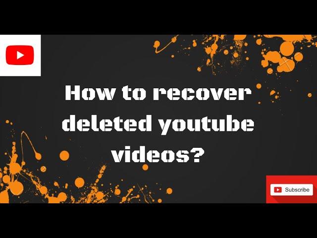 How to Recover your deleted youtube videos 2020 | Recover youtube videos |