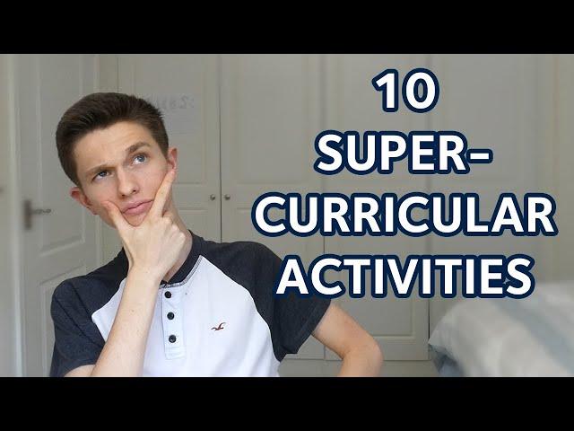 10 SUPER-CURRICULAR ACTIVITIES to impress any university!