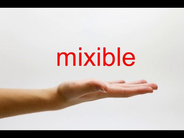 How to Pronounce mixible - American English