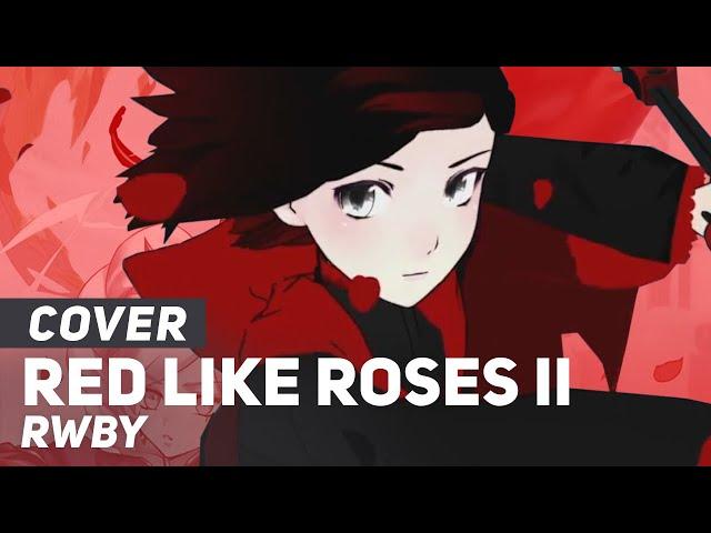 RWBY - "Red Like Roses - Part II" | AmaLee Ver