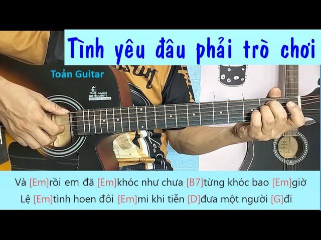 Tình yêu đâu phải trò chơi - Điệu valse nhịp 3/4 - Hướng dẫn guitar intro và đệm hát - Toản Guitar