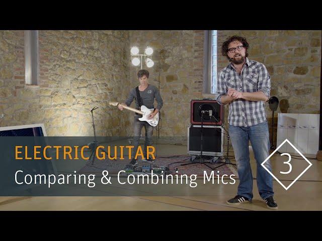 How to Record Electric Guitar – Part 3: Comparing & Combining Mics