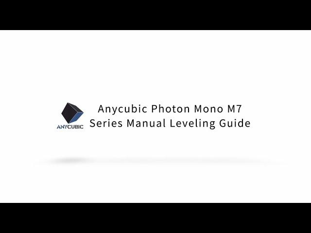 Anycubic Photon Mono M7 Series Manual Leveling Guide