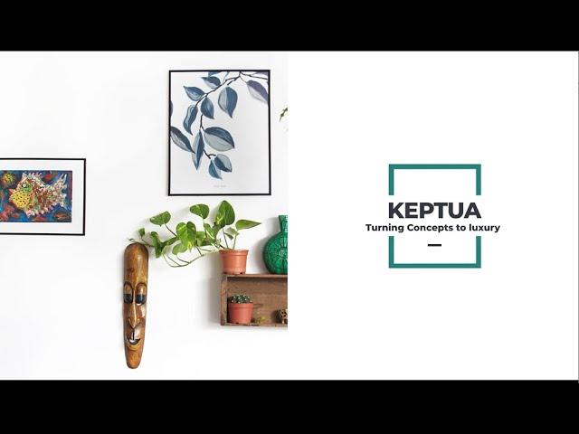 Keptua | Turning Concepts to Luxury