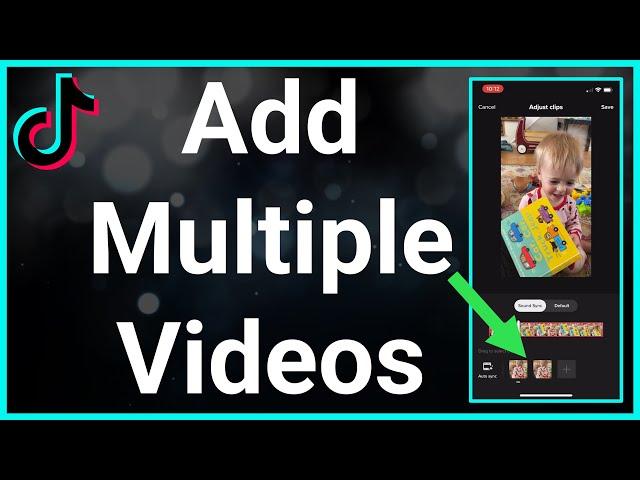 How To Add Multiple Videos On TikTok