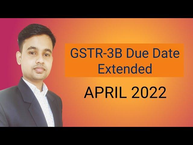 GSTR-3B Date Extended for April 2022 | New Dates of GSTR 3B and PMT-06