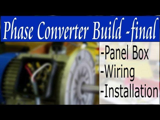 Building a Phase Converter - Part 3 Final