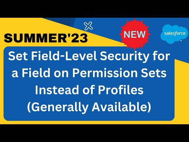 Set Field-Level Security for a Field on Permission Sets Instead of Profiles (Generally Available)