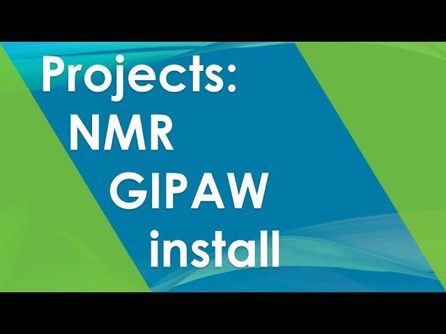 Project: 10.1 (NMR): GIPAW install | Quantum Espresso Tutorial 2019