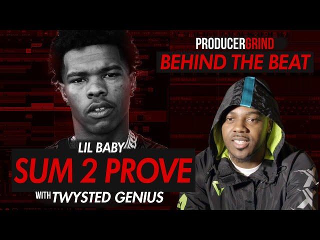 The Making of Lil Baby's "Sum 2 Prove" w/ Twysted Genius