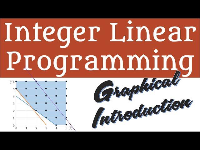 Integer Linear Programming - Graphical Method - Optimal Solution, Mixed, Rounding, Relaxation