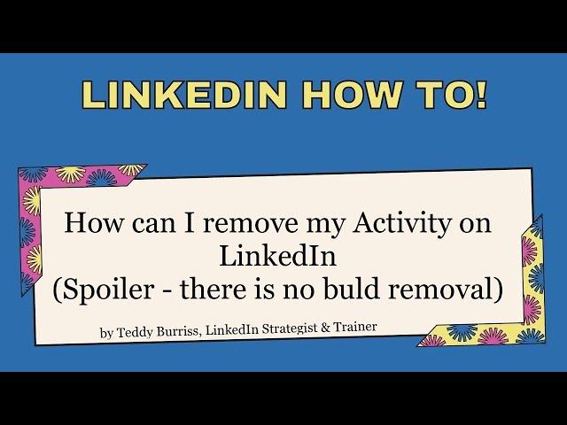 Can I remove my Activity from LinkedIn?