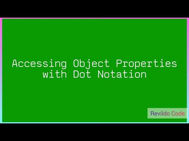 Accessing Object Properties with Dot Notation in javascript |#javascript | #Revildo_code