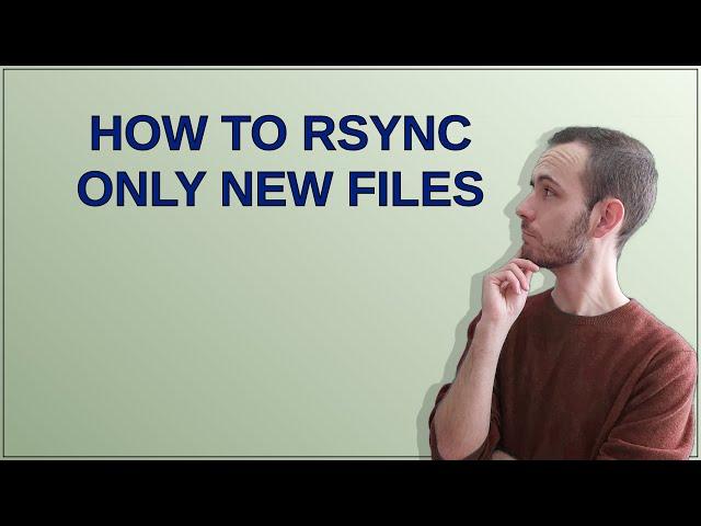 How to rsync only new files