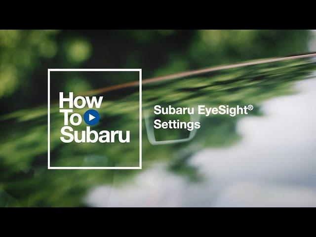 Subaru How-to: Configure Your Subaru EyeSight Settings