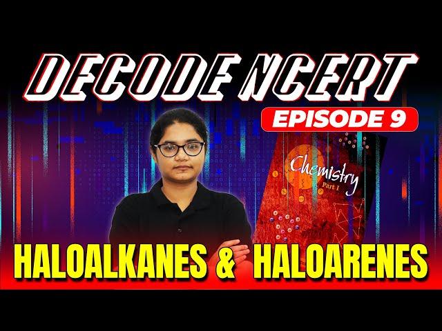 Episode 9 Decode NCERT Chemistry | Haloalkanes and Haloarenes #puboard