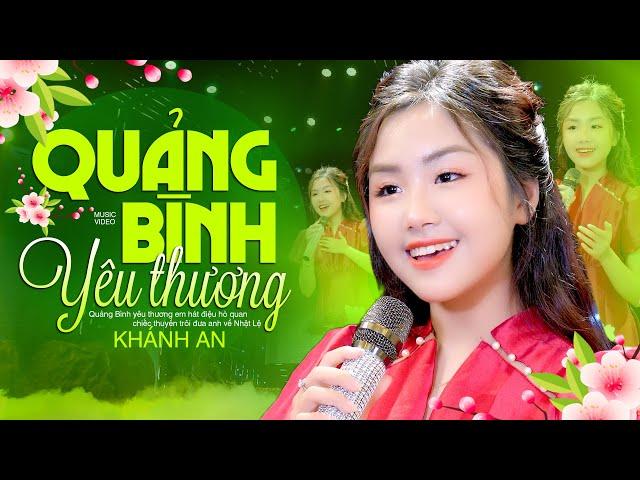 Quảng Bình Yêu Thương - Khánh An | Bài Hát Mới Về Quảng Bình Nhạc: A Páo | Lời thơ : Quốc Anh