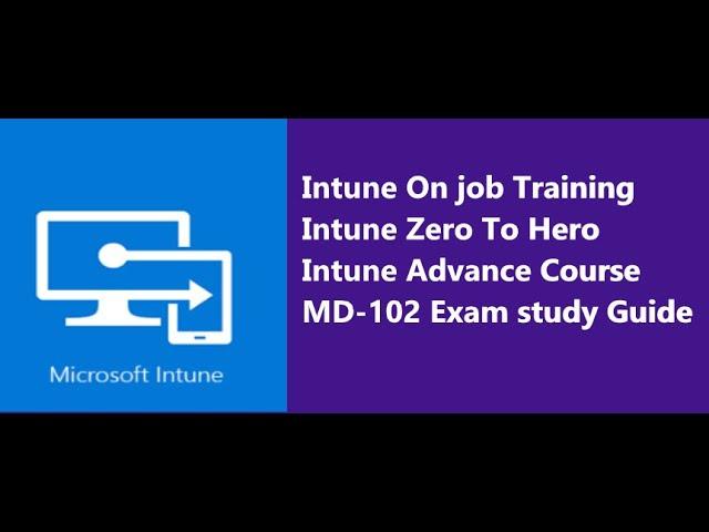 Intune Administration | Intune Zero to Hero | MS-Defender | Intune MD-102 Complete Study Guide |