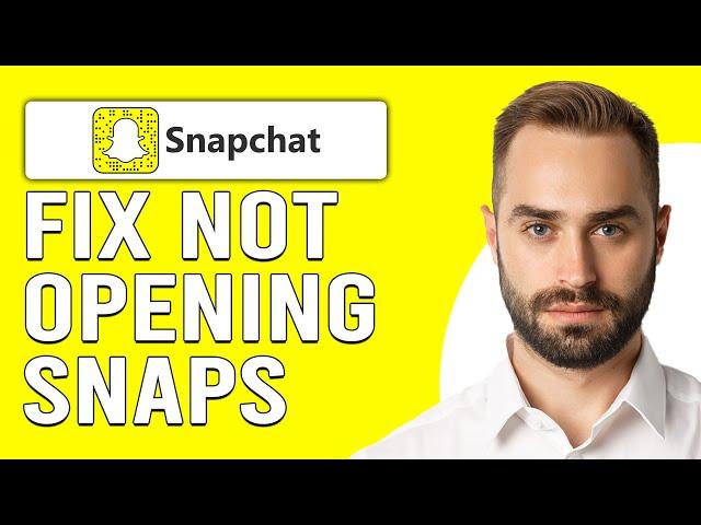 How To Fix Snapchat Not Opening Snaps (Ways To Fix Snapchat Not Loading Snaps)