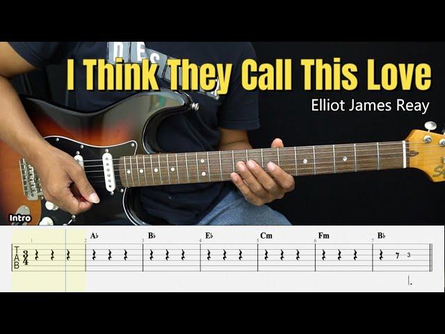 I Think They Call This Love - Elliot James Reay - Guitar Instrumental Cover + Tab