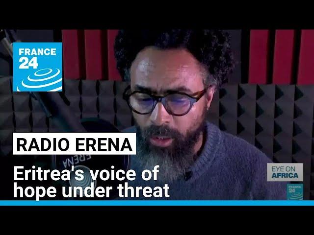 Radio Erena: Eritrea's voice of hope under threat • FRANCE 24 English