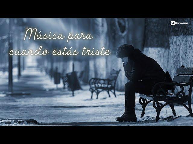 Musica Triste para Llorar, Recordar y Desahogarse, Instrumentales para Llorar de Tristeza por Amor