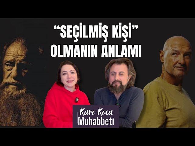 “Seçilmiş” kişiler ve kendi “seçim”lerimiz (Karı-Koca Muhabbeti / 23)