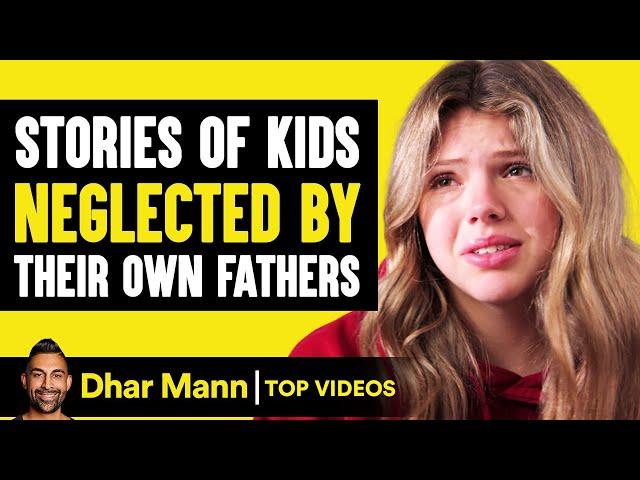 Stories of Kids Neglected by Their Own Fathers | Dhar Mann