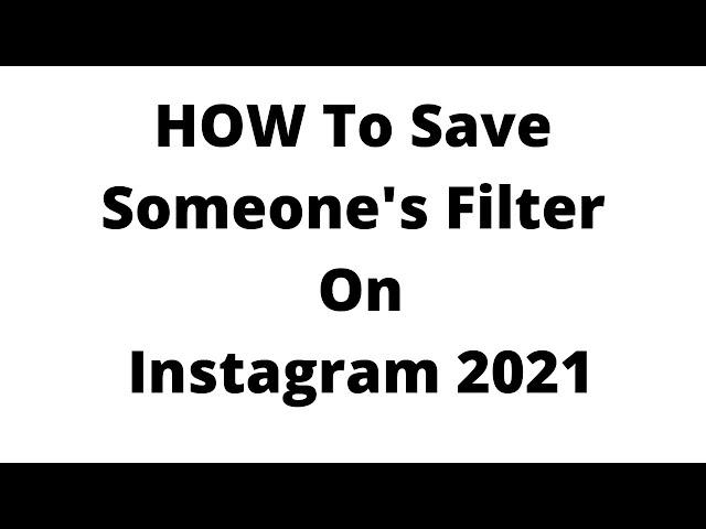 how to save someone's filter on Instagram,How do you save Instagram filters without posting them