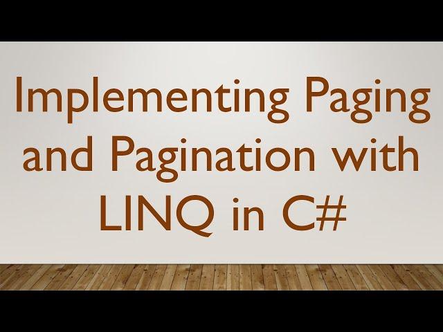 Implementing Paging and Pagination with LINQ in C#