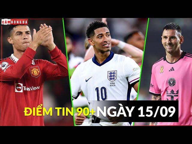 ĐIỂM TIN 15/9 | TEN HAG 'NHẠI' RONALDO, MESSI MỆT MỎI NGÀY TÁI XUẤT, ANH NGUY CƠ BỊ CẤM DỰ EURO 2028