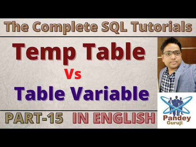 15. Difference between Temp Table and Table Variable and CTE| Temporary table vs Table variable