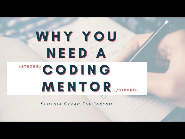 Why You Need a Coding Mentor ... and how to find a coding mentor