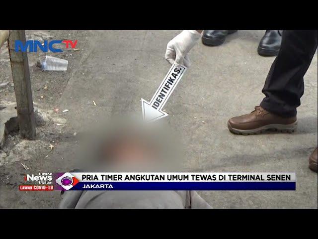 Seorang Pria Timer Angkutan Umum Ditemukan Tewas di Terminal Senen, Jakarta #LIM 14/07