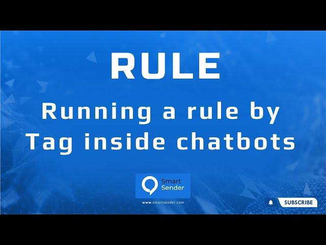 How to run Tag rules inside chatbots created using the Smart Sender constructor