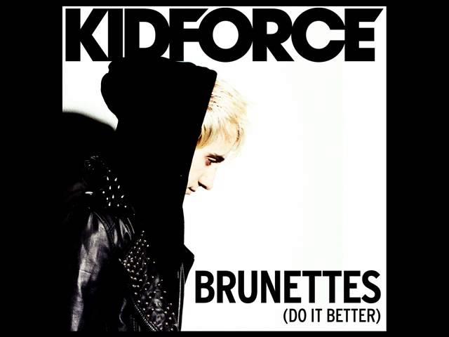 KIDFORCE - Brunettes (Do it Better)