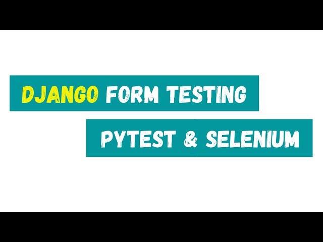 Testing Forms in Django with Pytest and Selenium