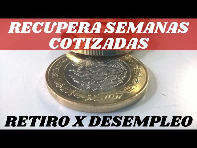 ¿Como Recuperar Semanas Cotizadas? Retiro por Desempleo AFORE