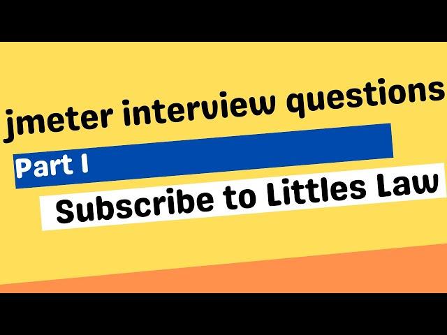 JMeter Scenario based Interview questions | Littles Law