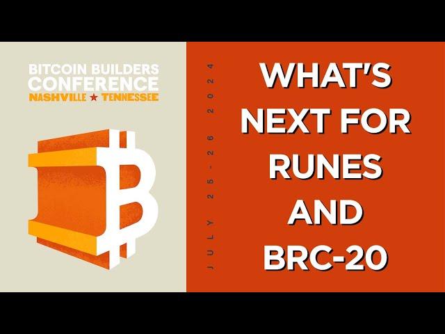 What's Next for Runes and BRC-20 (Bitcoin Builders Conference - Nashville 2024)