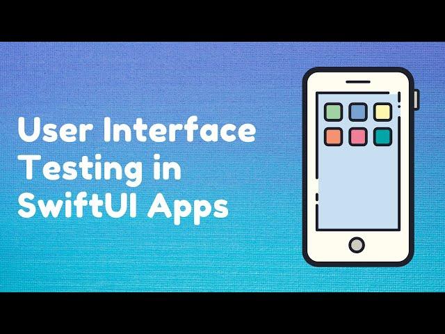 User Interface Testing for SwiftUI Applications