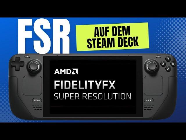 Tutorial: FSR auf dem Steam Deck - was ist das und wie nutze ich es, damit Spiele besser laufen?